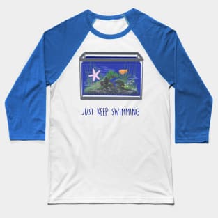 Just Keep Swimming Baseball T-Shirt